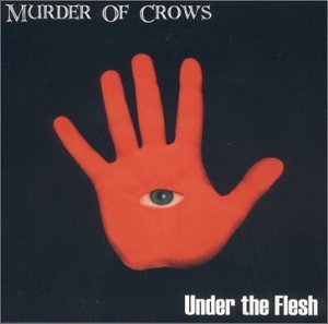 Murder Of Crows/Under The Flesh